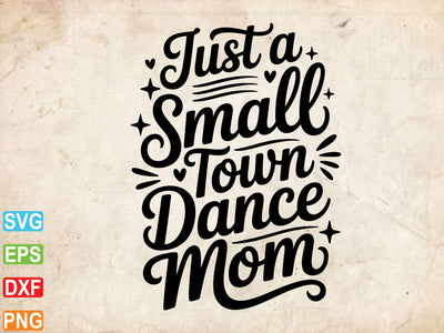 Just A Small Town Dance Mom Svg SVG artprintfile 