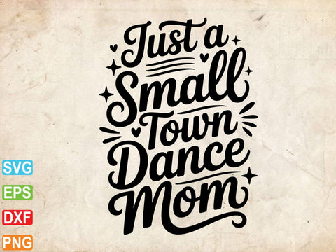 Just A Small Town Dance Mom Svg SVG artprintfile 