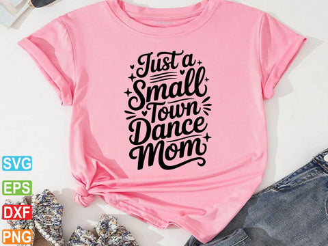 Just A Small Town Dance Mom Svg SVG artprintfile 
