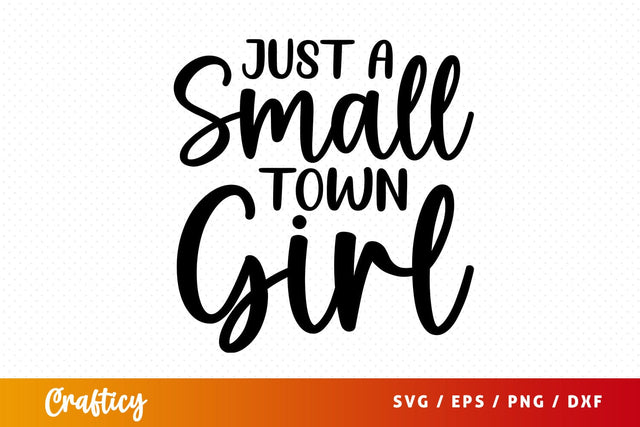 Just a small town girl SVG Design SVG Designangry 