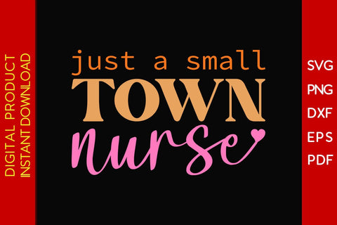 Just A Small Town Nurse SVG PNG PDF Cut File SVG Creativedesigntee 