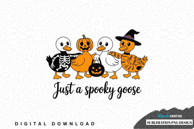 Just a spooky goose halloween sublimation design Sublimation Regulrcrative 
