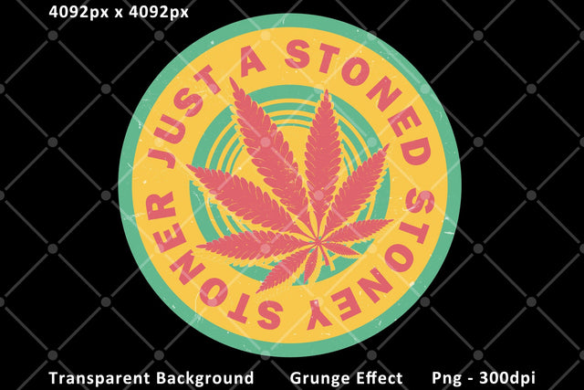 Just a Stoned Stoney Stoner Cannabis Weed Leaf Png Sublimation Sublimation Karma Genie Graphics 