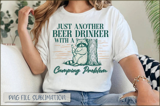 Just Another Beer Drinker With A Camping Problem Sublimation Sublimation Shetara Begum 