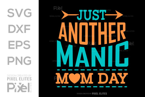 Just Another Manic Mom Day SVG Mother's Day Gift Mom Lover Tshirt Bundle Mother's Day Quote Design, PET 00153 SVG ETC Craft 