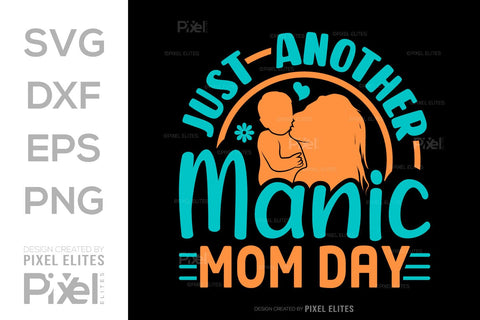 Just Another Manic Mom Day SVG Mother's Day Gift Mom Lover Tshirt Bundle Mother's Day Quote Design, PET 00153 SVG ETC Craft 