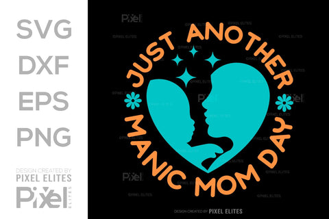 Just Another Manic Mom Day SVG Mother's Day Gift Mom Lover Tshirt Bundle Mother's Day Quote Design, PET 00153 SVG ETC Craft 
