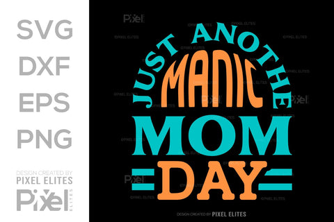 Just Another Manic Mom Day SVG Mother's Day Gift Mom Lover Tshirt Bundle Mother's Day Quote Design, PET 00153 SVG ETC Craft 