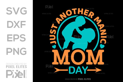 Just Another Manic Mom Day SVG Mother's Day Gift Mom Lover Tshirt Bundle Mother's Day Quote Design, PET 00153 SVG ETC Craft 