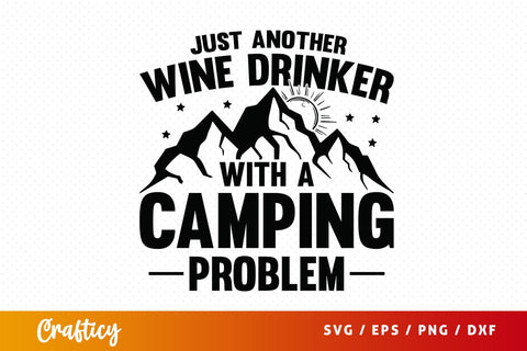 Just another wine drinker with a camping problem SVG Design SVG Designangry 