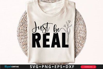 Just be real Sleeve SVG Design, Inspirational sleeve SVG, Motivational Sleeve SVG Design, Positive Sleeve SVG SVG Regulrcrative 