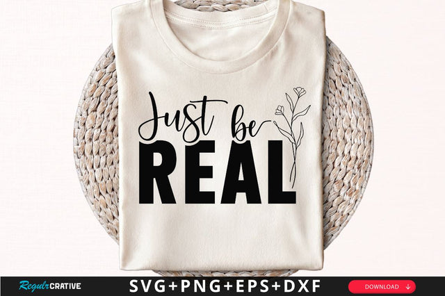 Just be real Sleeve SVG Design, Inspirational sleeve SVG, Motivational Sleeve SVG Design, Positive Sleeve SVG SVG Regulrcrative 