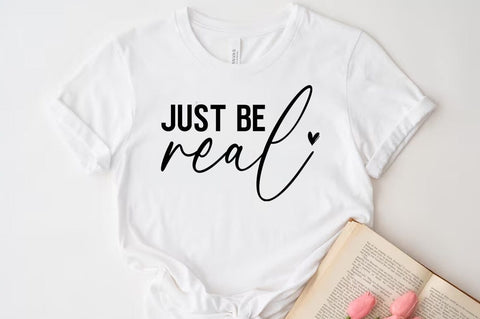 Just be real SVG, Inspirational Quote T-shirt SVG FiveStarCrafting 
