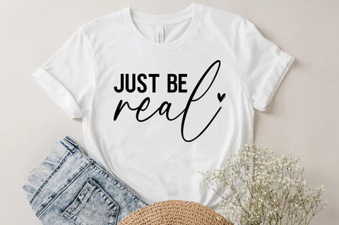 Just be real SVG, Inspirational Quote T-shirt SVG FiveStarCrafting 