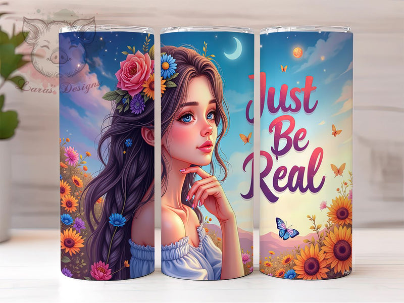 Just Be Real Tumbler, Inspirational Tumbler Wrap, 20oz PNG Design, Motivational Sublimation, Digital Tumbler Wrap, Custom Tumbler Design, Positive Vibes Tumbler Sublimation Lara' s Designs 