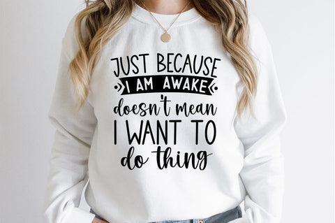 Just because i am a awake doesnt mean i want to do thing SVG DESIGN SVG Designangry 