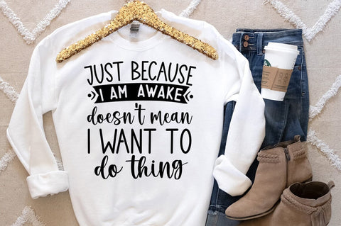 Just because i am a awake doesnt mean i want to do thing SVG DESIGN SVG Designangry 