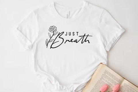 Just breath SVG, Inspirational Quote T-shirt SVG FiveStarCrafting 