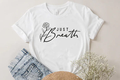 Just breath SVG, Inspirational Quote T-shirt SVG FiveStarCrafting 