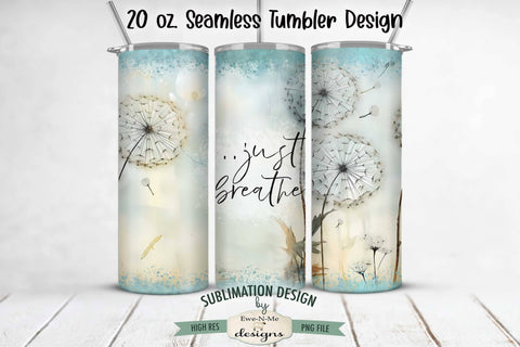 Just Breathe Dandelion Seamless 20oz Sublimation Tumbler Wrap Sublimation Ewe-N-Me Designs 