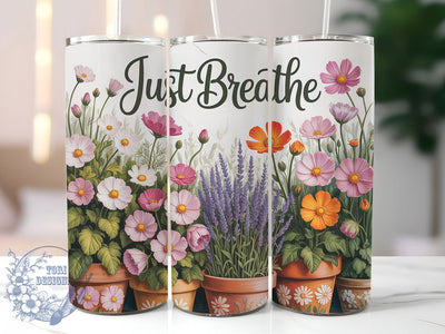 Just Breathe Floral 20oz Tumbler, Inspirational Gift, Sublimation Wrap, Positive Mug, 20oz Tumbler Design, Just Breathe Quote, Motivational Theme Sublimation ToriDesigns 