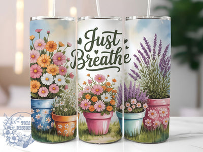 Just Breathe Floral 20oz Tumbler, Inspirational Gift, Sublimation Wrap, Positive Mug, 20oz Tumbler Design, Just Breathe Quote, Motivational Theme Sublimation ToriDesigns 