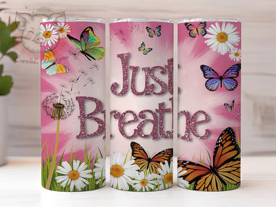 Just Breathe Inspirational Butterfly Tumbler, Inspirational Tumbler, 20oz Sublimation Wrap, Just Breathe Tumbler, Relaxing Aesthetic Tumbler, Mindfulness Tumbler Design, Digital Download Sublimation Lara' s Designs 