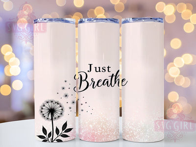 Just Breathe, Positive Affirmation, Affirmation Tumbler, 20oz Tumbler, Tumbler Wrap, Sublimation Design, Inspirational Tumbler Sublimation SvggirlplusArt 
