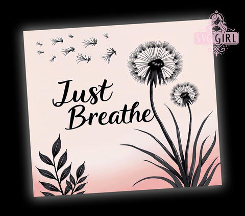 Just Breathe, Positive Affirmation, Affirmation Tumbler, 20oz Tumbler, Tumbler Wrap, Sublimation Design, Inspirational Tumbler Sublimation SvggirlplusArt 