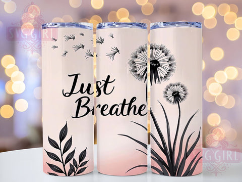 Just Breathe, Positive Affirmation, Affirmation Tumbler, 20oz Tumbler, Tumbler Wrap, Sublimation Design, Inspirational Tumbler Sublimation SvggirlplusArt 