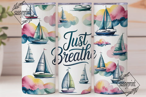 Just Breathe Sailboat 20oz Tumbler Sublimation sassyprint 