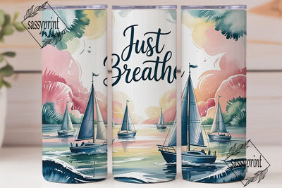 Just Breathe Sailboat 20oz Tumbler Sublimation sassyprint 