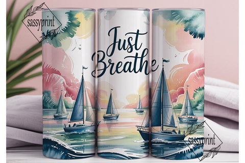 Just Breathe Sailboat 20oz Tumbler Sublimation sassyprint 