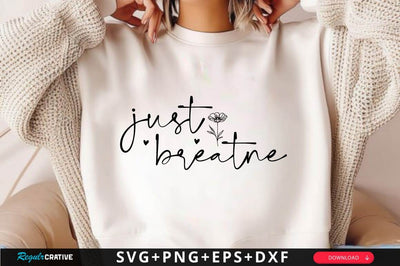 Just Breathe SVG Design SVG Regulrcrative 