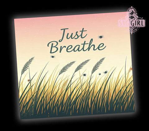 Just Breathe Tumbler, Inspirational Affirmations, 20oz Tumbler Design, Sublimation PNG, Motivational Gift, Mindfulness Decor, Positive Vibes Tumbler, Self-Care Tumbler Sublimation SvggirlplusArt 