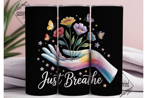 Just Breathe Tumbler Wrap PNG Sublimation sassyprint 