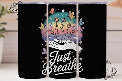 Just Breathe Tumbler Wrap PNG Sublimation sassyprint 