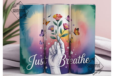 Just Breathe Tumbler Wrap PNG Sublimation sassyprint 
