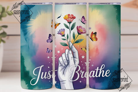 Just Breathe Tumbler Wrap PNG Sublimation sassyprint 