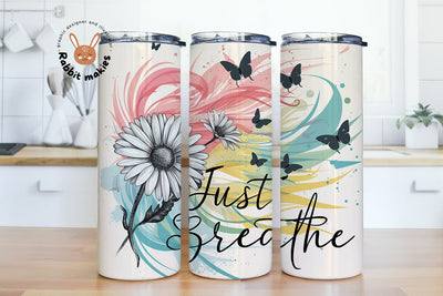 Just Breathe Tumbler Wrap, Positive Affirmation Wrap 20 oz Skinny Tumbler Sublimation Design Sublimation Rabbitmakies 