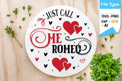 Just Call Me Romeo Round Sign SVG Design, Valentine SVG Design, Valentine Round Sign SVG Design, SVGs,Quotes and Sayings,Food & Drink,On Sale, Print & Cut SVG DesignPlante 503 