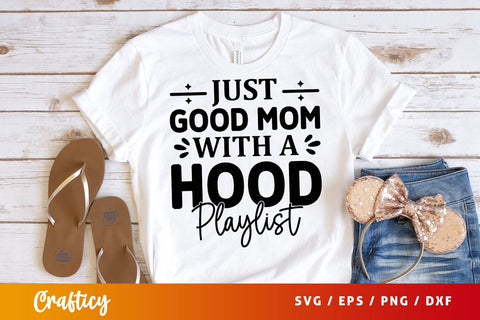 Just good mom with a hood playlist SVG Design SVG Designangry 
