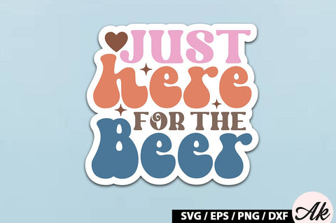 Just here for the beer Retro Stickers SVG akazaddesign 