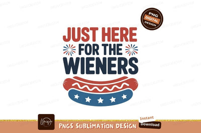 Just here for the wieners hot dog food text Sublimation Designangry 