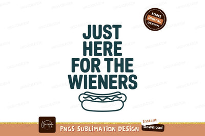 Just here for the wieners hotdog food text Sublimation Designangry 