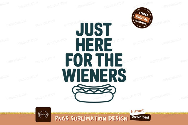 Just here for the wieners hotdog food text Sublimation Designangry 