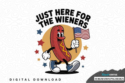 Just here for the wieners sublimation png design Sublimation Regulrcrative 