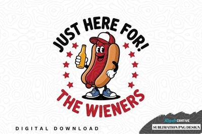 Just here for the wieners sublimation png design Sublimation Regulrcrative 