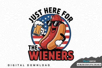 Just here for the wieners sublimation png design Sublimation Regulrcrative 