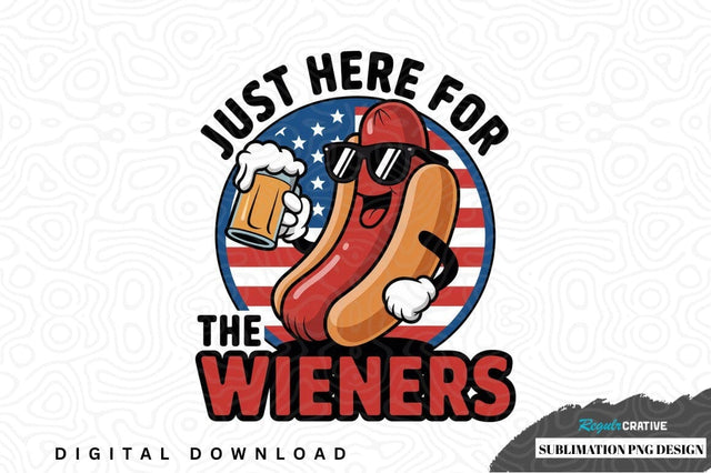 Just here for the wieners sublimation png design Sublimation Regulrcrative 